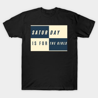 Saturday is for the girls sorority sisters T-Shirt